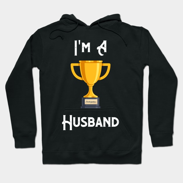 Participation Trophy Husband Hoodie by MultiversiTee